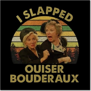 steel magnolias i slapped ouiser boudreaux shirt Posters and Art